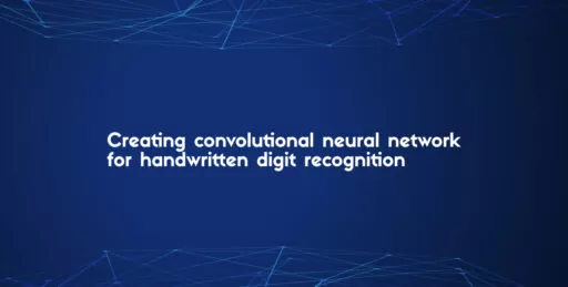 Creating Convolutional Neural Network for Handwritten Digit Recognition