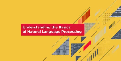 Understanding the Basics of Natural Language Processing